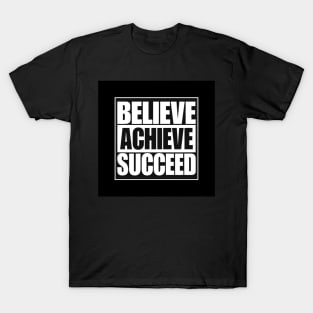 Believe Achieve Succeed - Best Selling T-Shirt